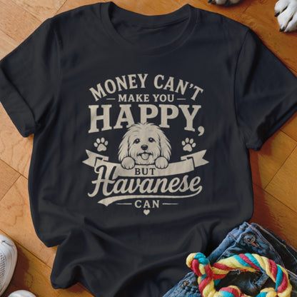 Black t-shirt with text "Money can't make you happy, but Havanese can" and a dog graphic.