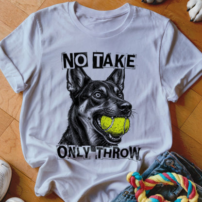White t-shirt with German Shepherd graphic holding a tennis ball and text "NO TAKE ONLY THROW".