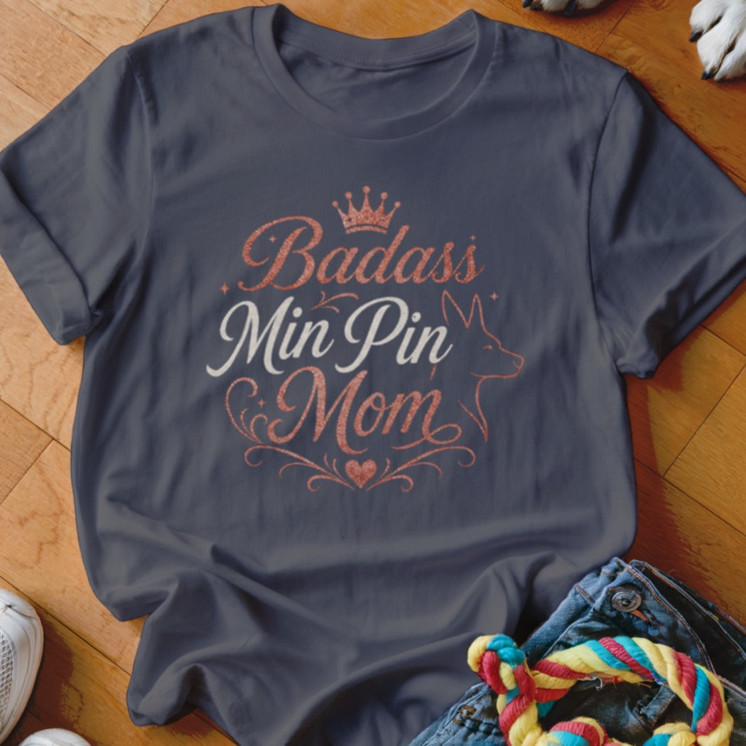Dark grey t-shirt with "Badass Min Pin Mom" text and a dog silhouette.