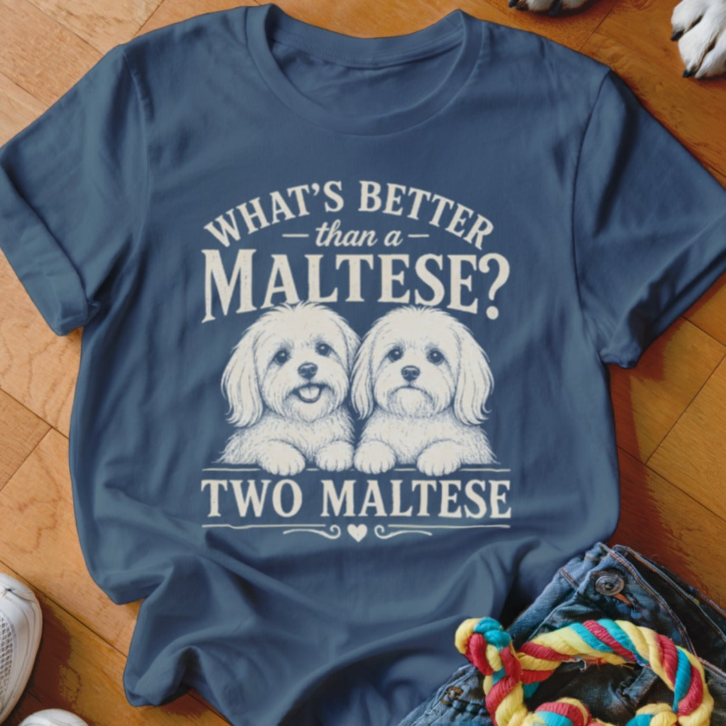 Blue t-shirt with "What's Better Than a Maltese? Two Maltese" and two Maltese dogs.