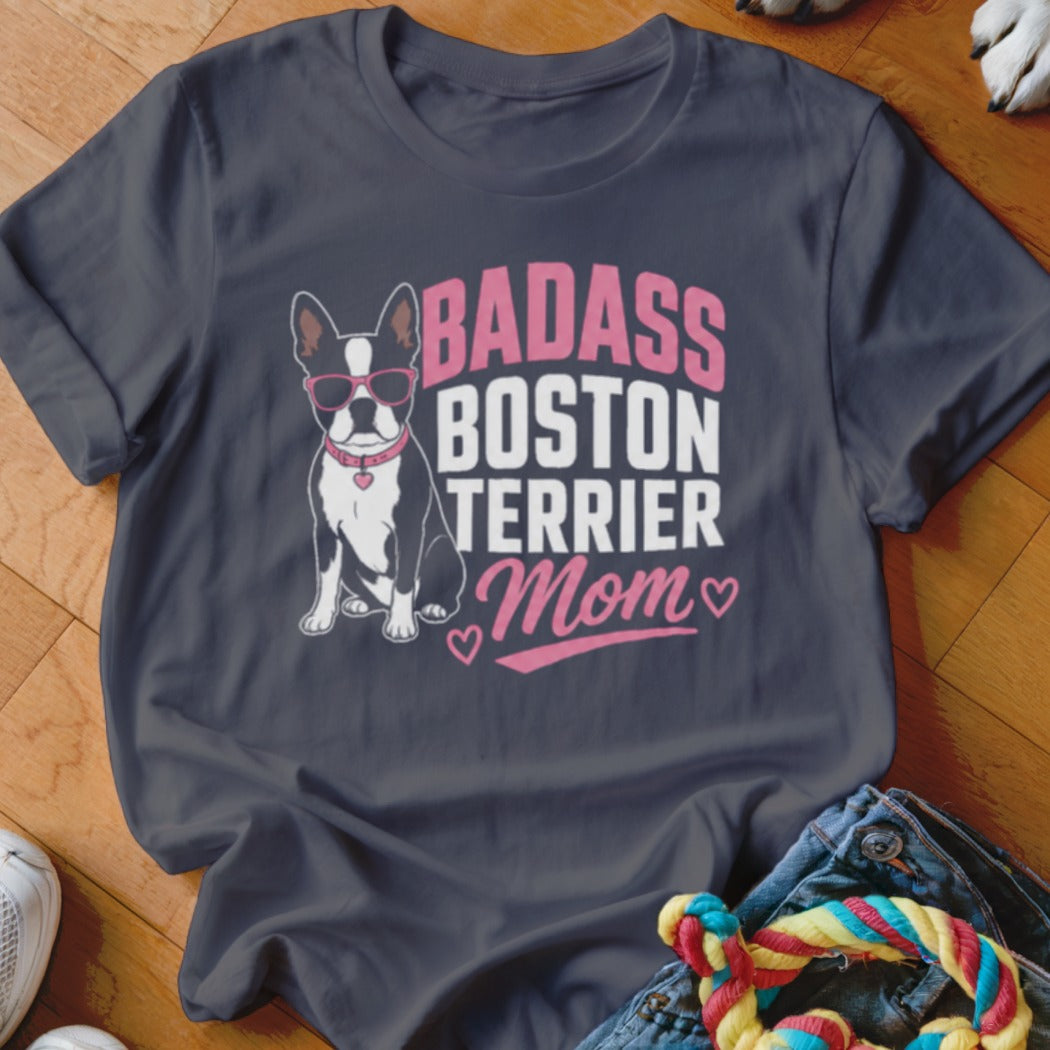 Dark grey t-shirt with "Badass Boston Terrier Mom" graphic and a Boston Terrier wearing sunglasses.