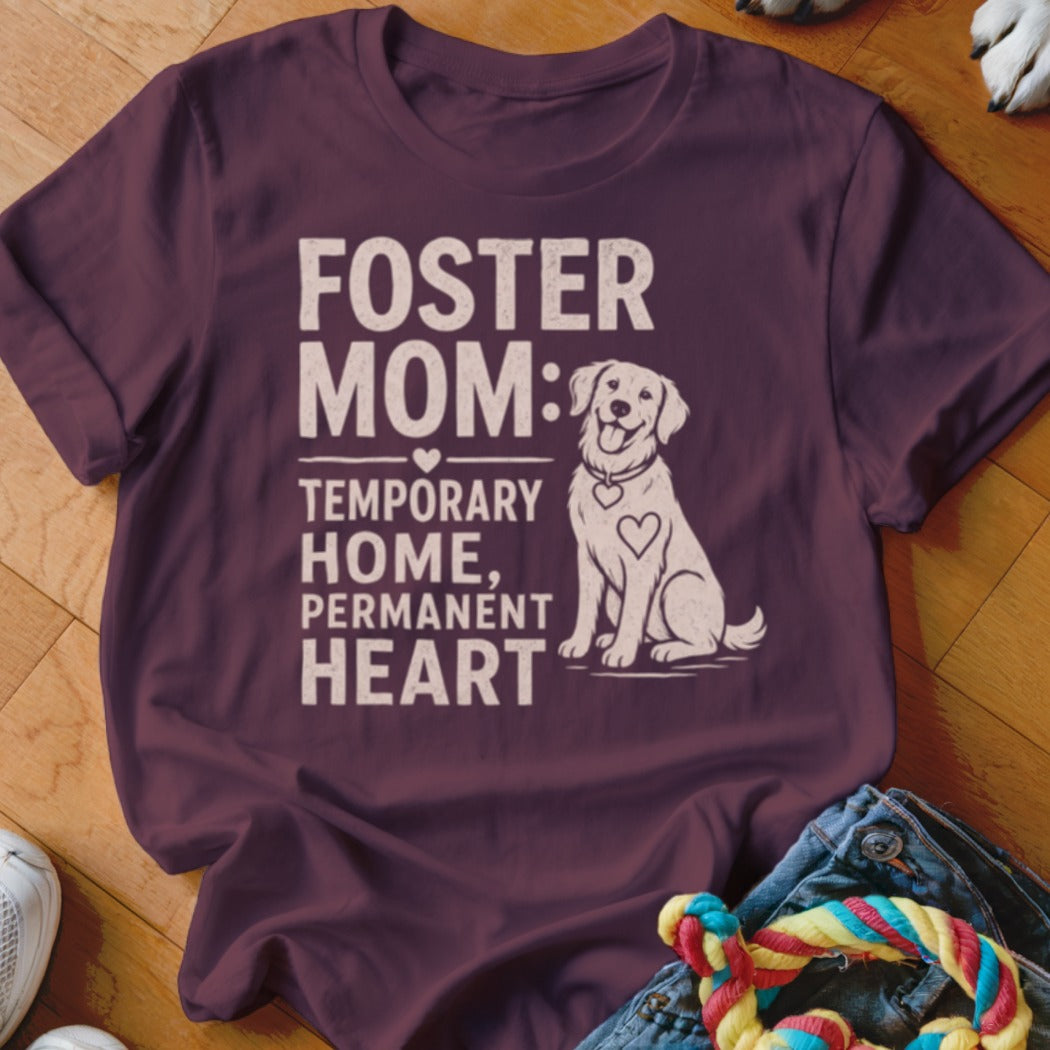 Maroon t-shirt with "Foster Mom: Temporary Home, Permanent Heart" text and a dog graphic.