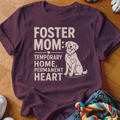 Maroon t-shirt with "Foster Mom: Temporary Home, Permanent Heart" text and a dog graphic.
