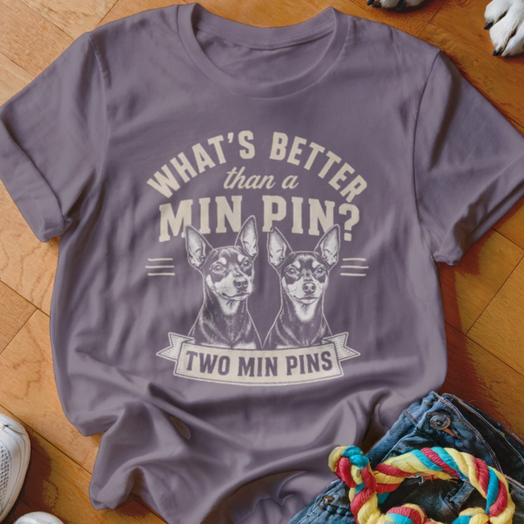 Grey t-shirt with two min pins and text "What's Better than a Min Pin? Two Min Pins."