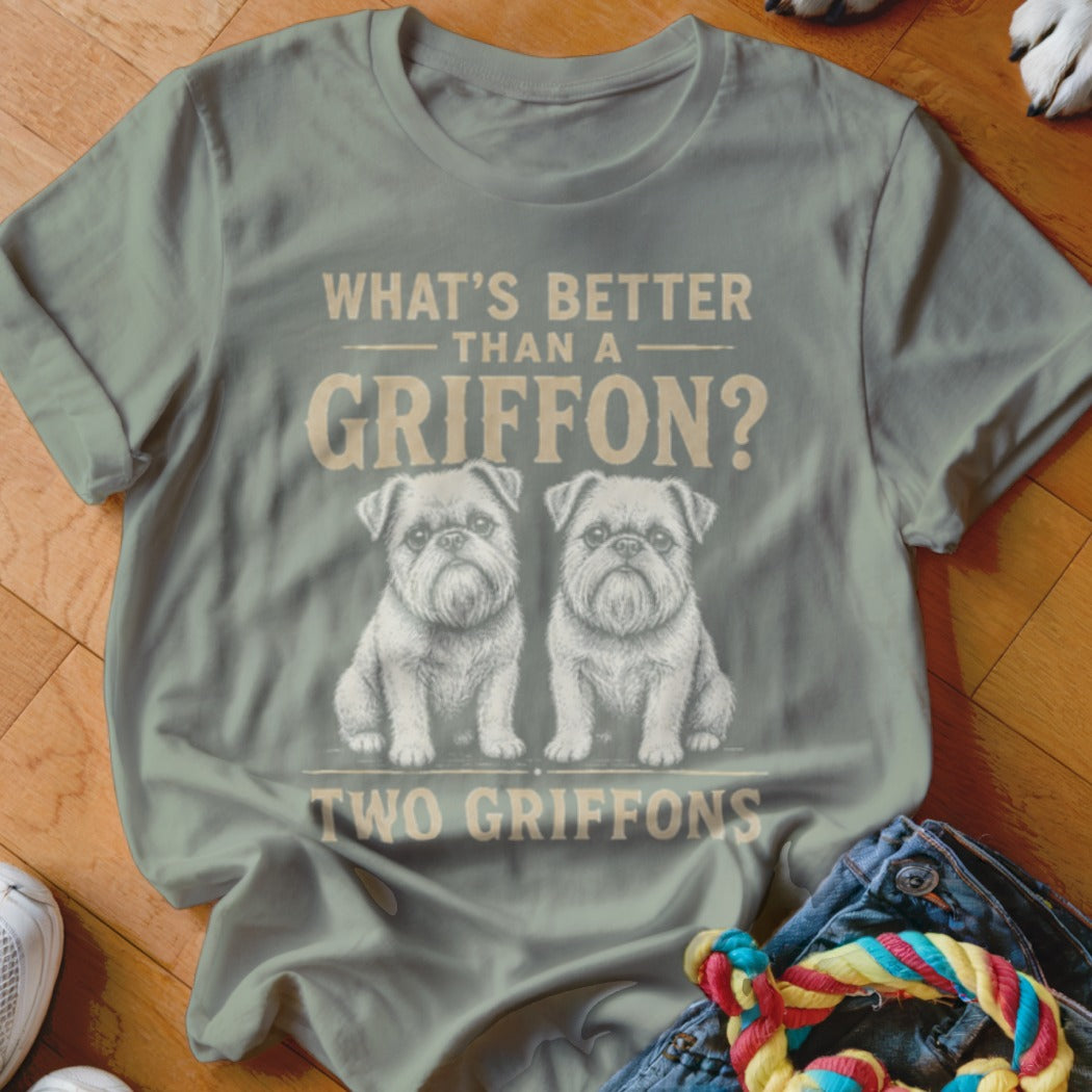 T-shirt graphic with text "What's better than a Griffon? Two Griffons." and two dogs.