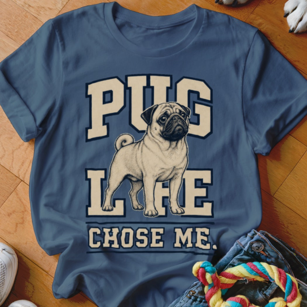 Blue t-shirt with a pug and text "Pug Life Chose Me."