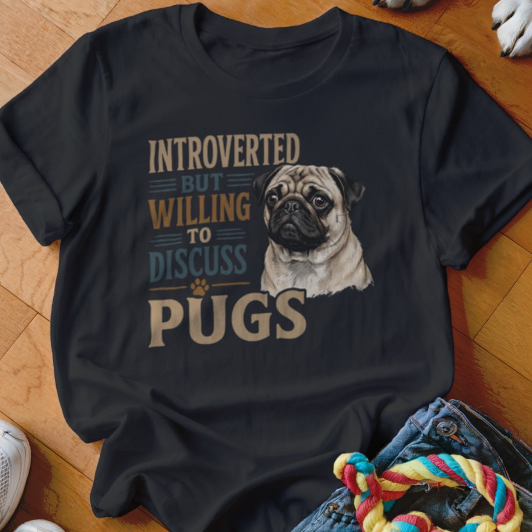 Black t-shirt with text "Introverted But Willing To Discuss Pugs" and a pug illustration.