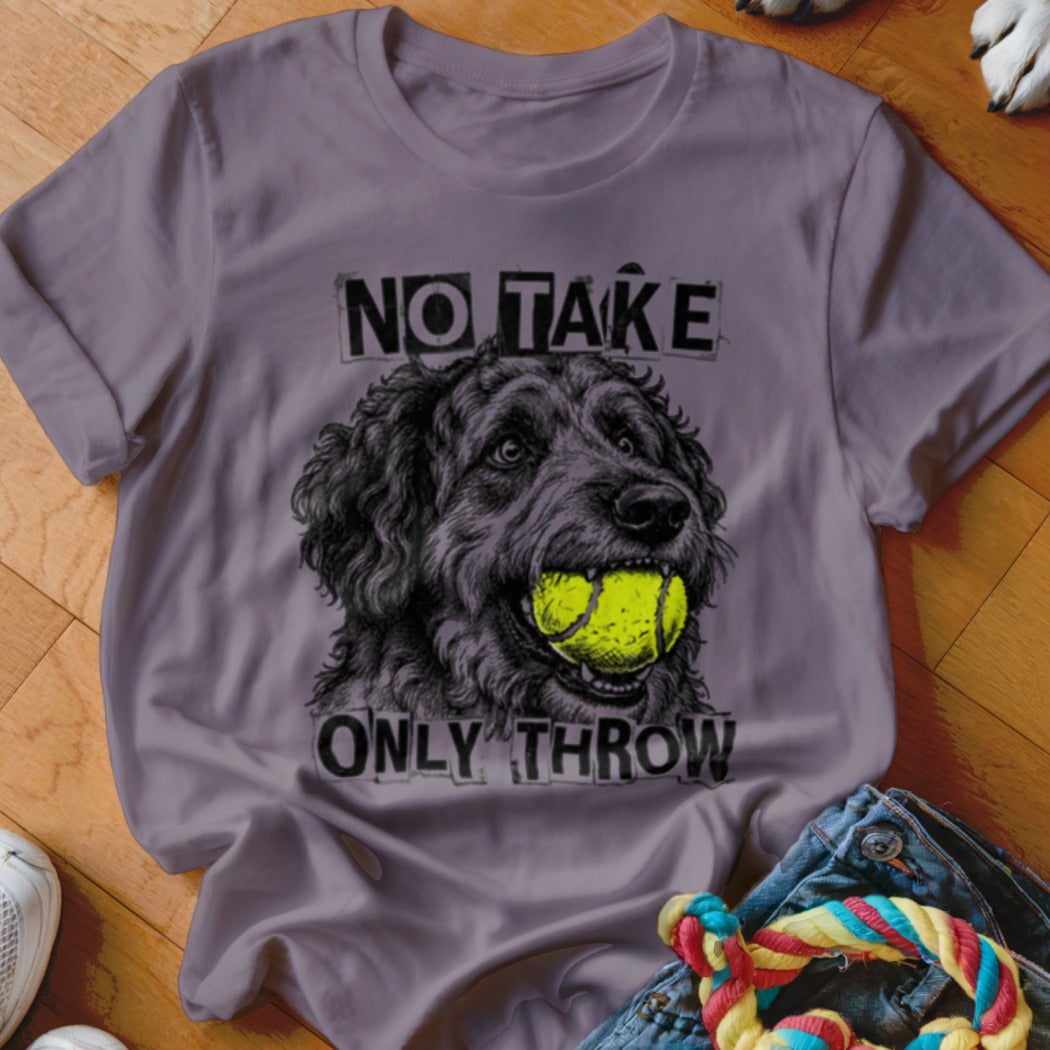 T-shirt graphic of a dog with a tennis ball in its mouth, with text "NO TAKE ONLY THROW".