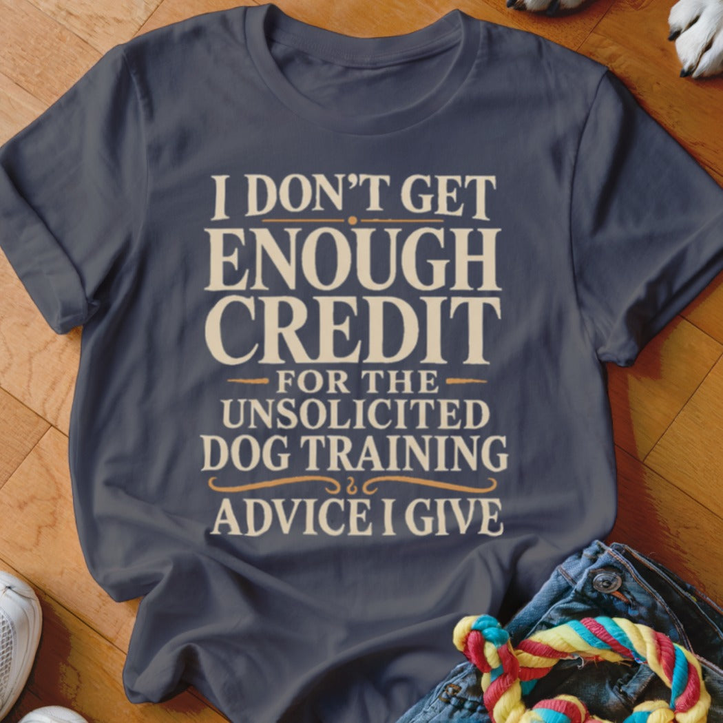 Dark blue t-shirt with text "I don't get enough credit for the unsolicited dog training advice I give."
