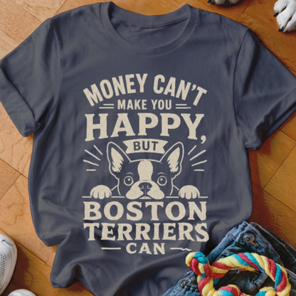 Dark blue t-shirt with "Money Can't Make You Happy, But Boston Terriers Can" text and Boston Terrier graphic.