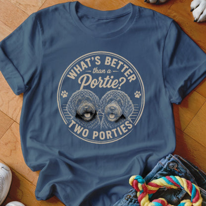Blue t-shirt with "What's better than a Portie? Two Porties" text and two dogs.