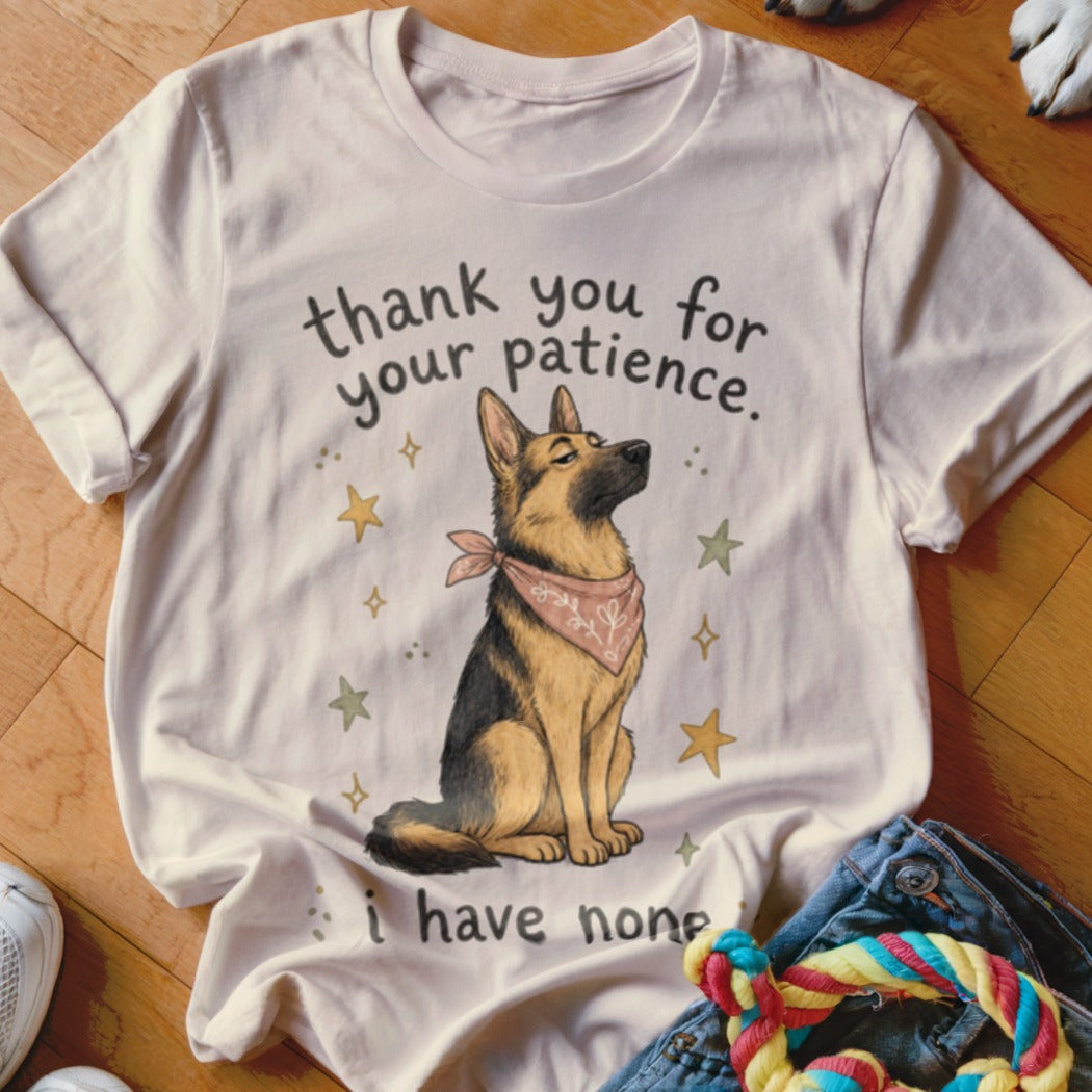 White t-shirt with German Shepherd dog graphic and text: "thank you for your patience. i have none."