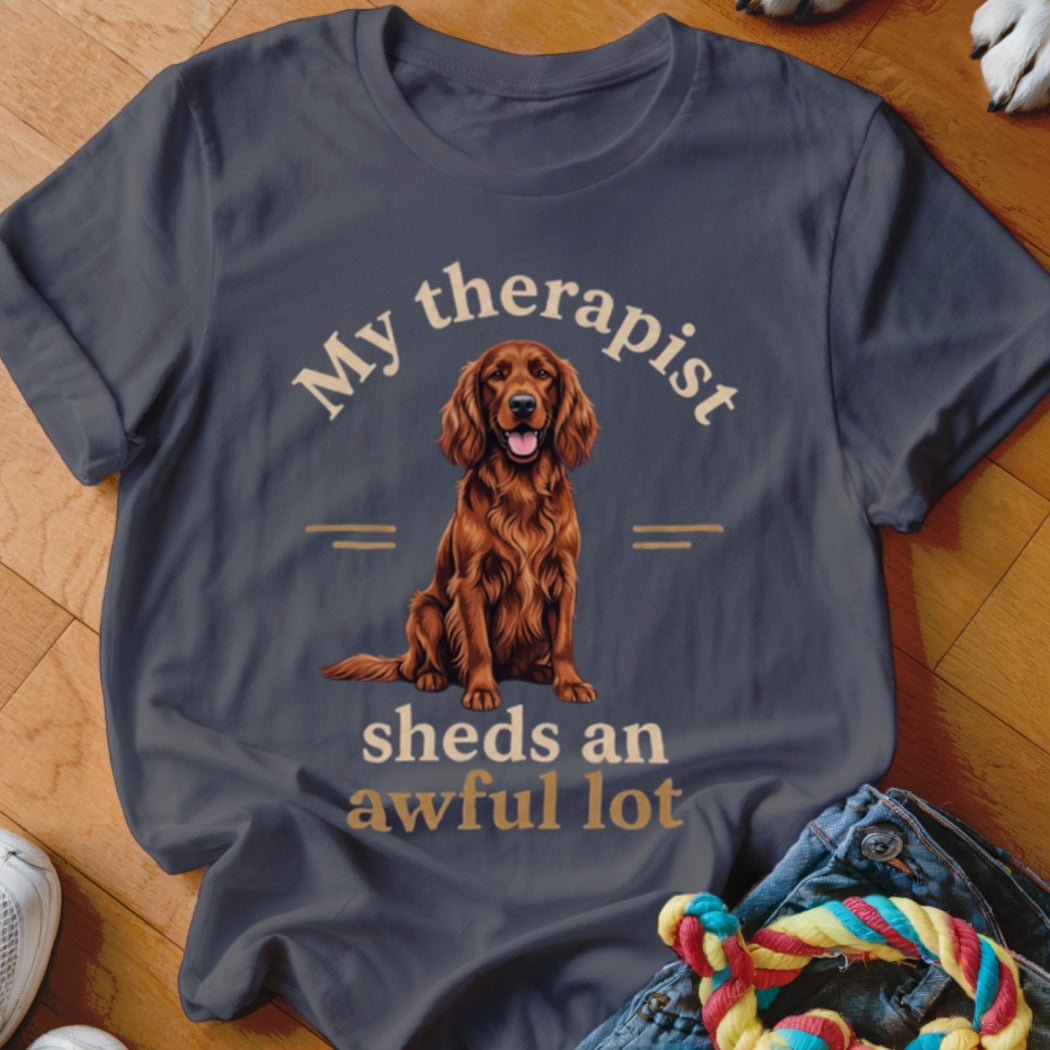 T-shirt with Irish Setter and text: "My therapist sheds an awful lot".