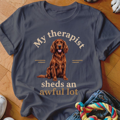 T-shirt with Irish Setter and text: "My therapist sheds an awful lot".