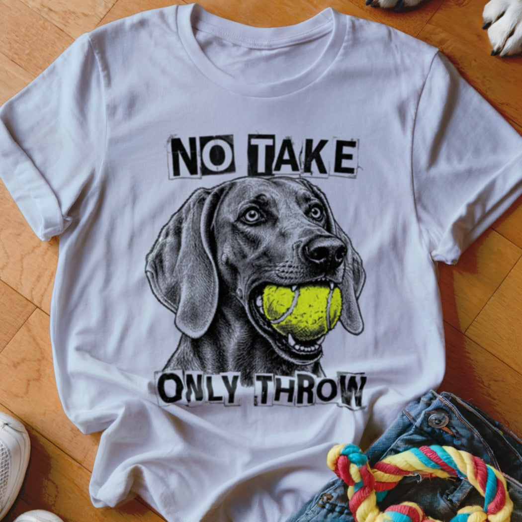White t-shirt with a dog holding a tennis ball and text "NO TAKE ONLY THROW".