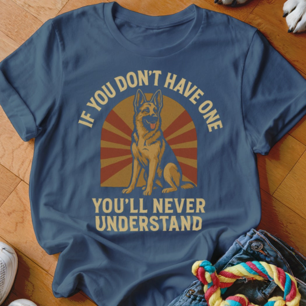 Blue t-shirt with a German Shepherd and text "If you don't have one you'll never understand."
