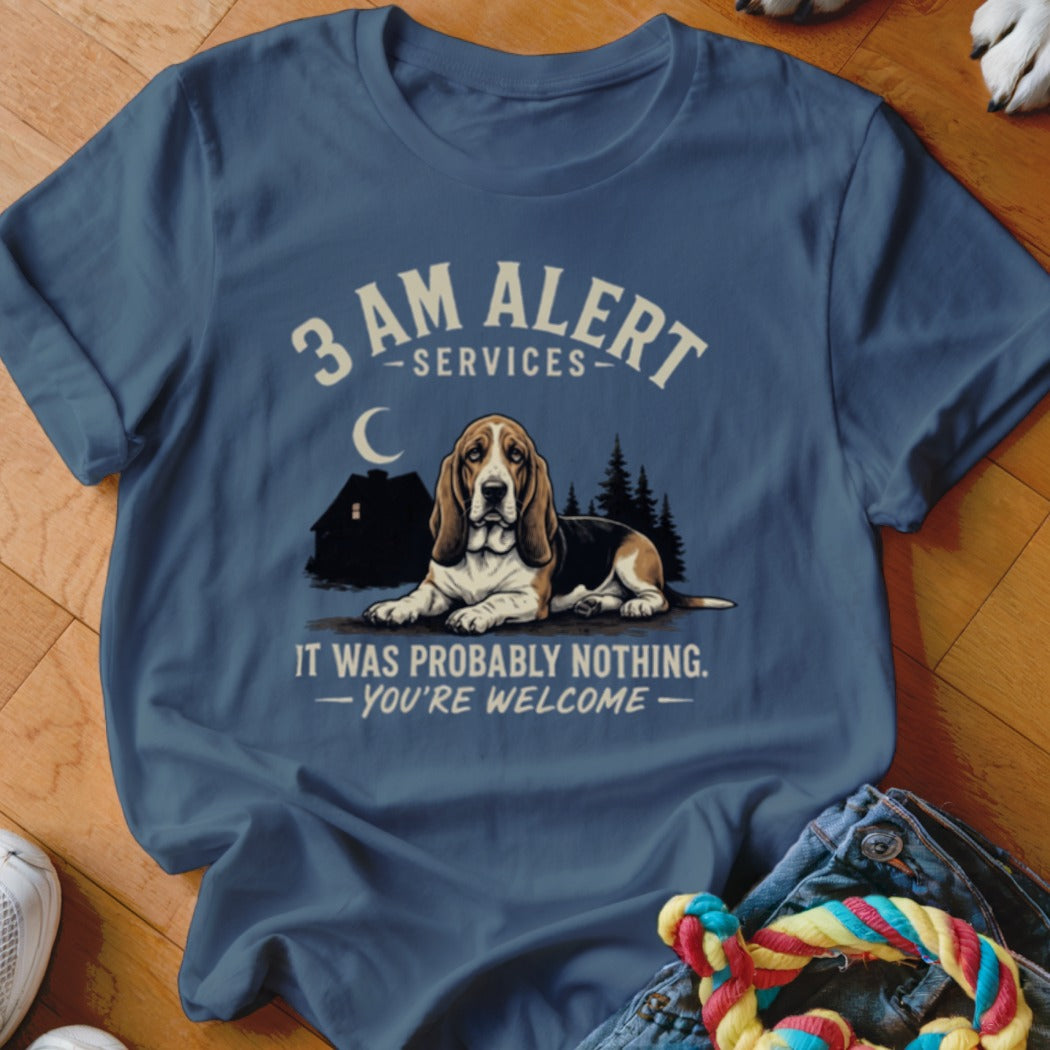 Basset hound on a blue t-shirt with "3 AM Alert Services" and "It was probably nothing. -You're welcome-" text.