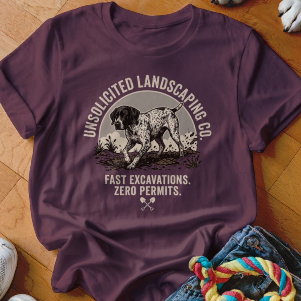 T-shirt with a German Shorthaired Pointer dog, "Unsolicited Landscaping Co." text, and "Fast Excavations. Zero Permits."