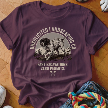 T-shirt with a German Shorthaired Pointer dog, "Unsolicited Landscaping Co." text, and "Fast Excavations. Zero Permits."
