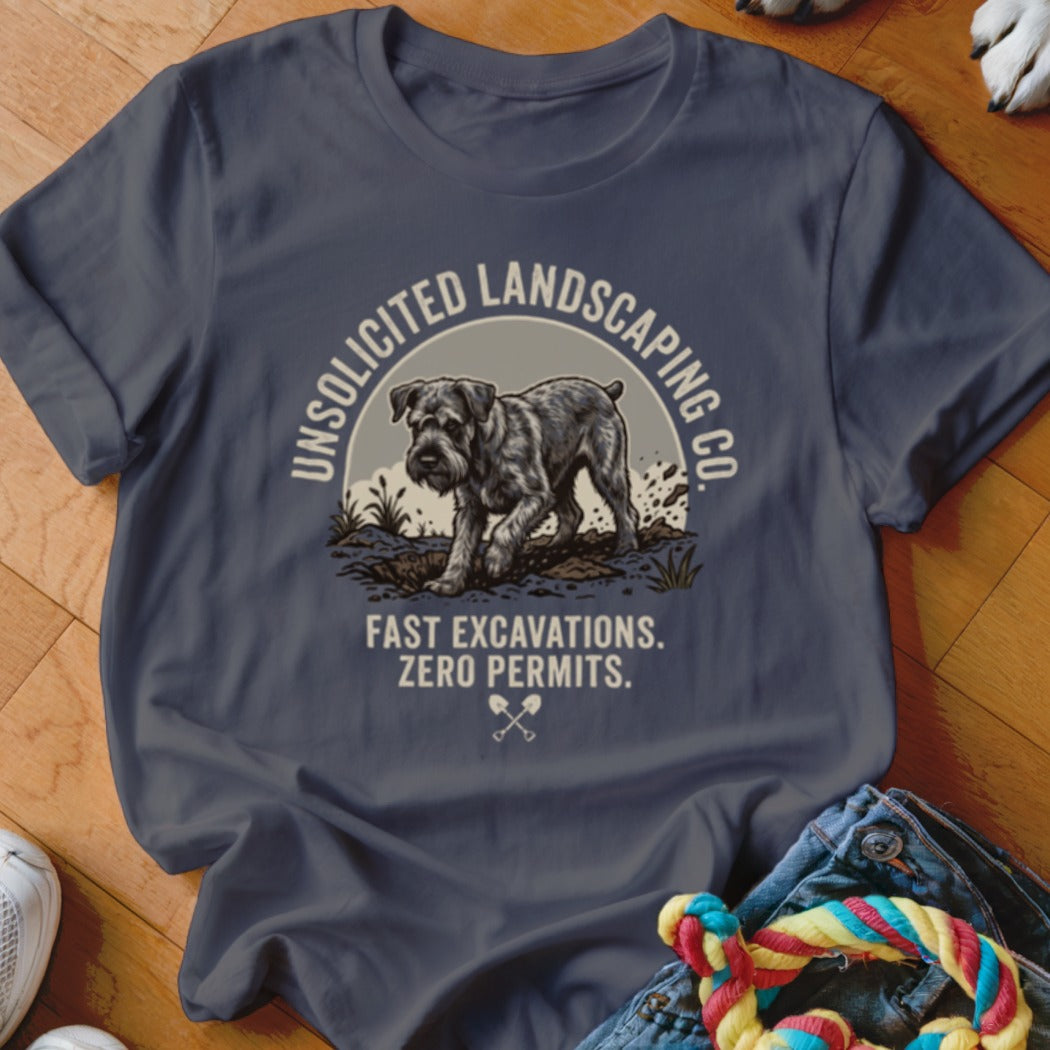 Schnauzer digging in dirt on shirt, "Unsolicited Landscaping Co." and "Fast Excavations. Zero Permits."