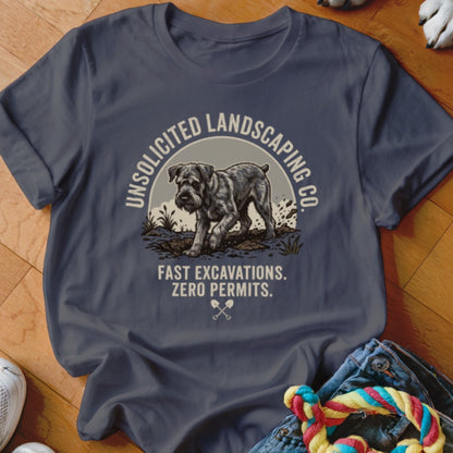 Schnauzer digging in dirt on shirt, "Unsolicited Landscaping Co." and "Fast Excavations. Zero Permits."
