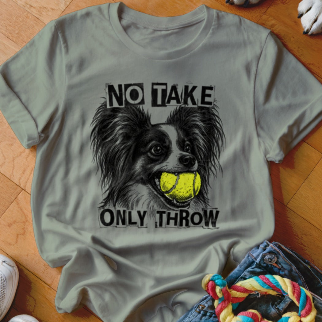 Grey t-shirt with a dog holding a tennis ball and text "NO TAKE ONLY THROW".