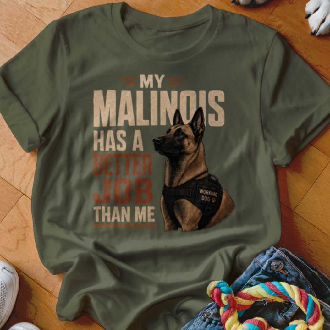 Olive green t-shirt with "My Malinois Has a Better Job Than Me" text and dog graphic.