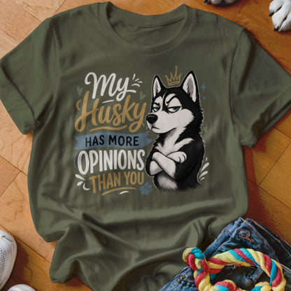 Green t-shirt with a husky graphic and text: "My Husky has more opinions than you."