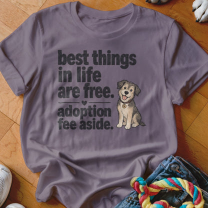 T-shirt with "best things in life are free. adoption fee aside." text and dog graphic.