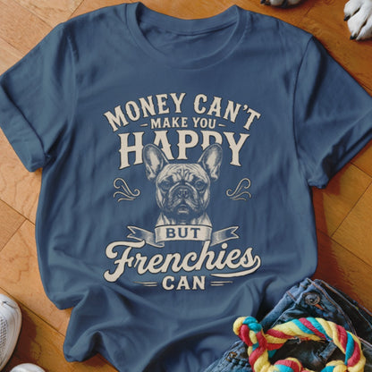 Blue t-shirt with French bulldog graphic and text "Money can't make you happy, but Frenchies can."