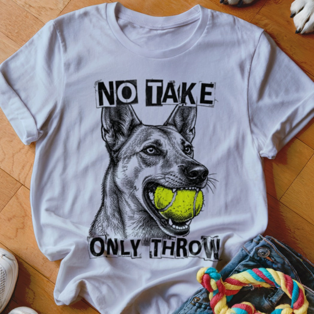 White t-shirt with a dog's head holding a tennis ball and text "NO TAKE ONLY THROW".