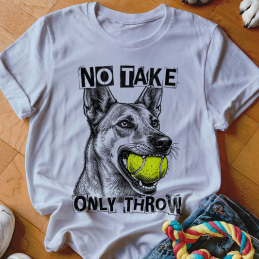 White t-shirt with a dog's head holding a tennis ball and text "NO TAKE ONLY THROW".