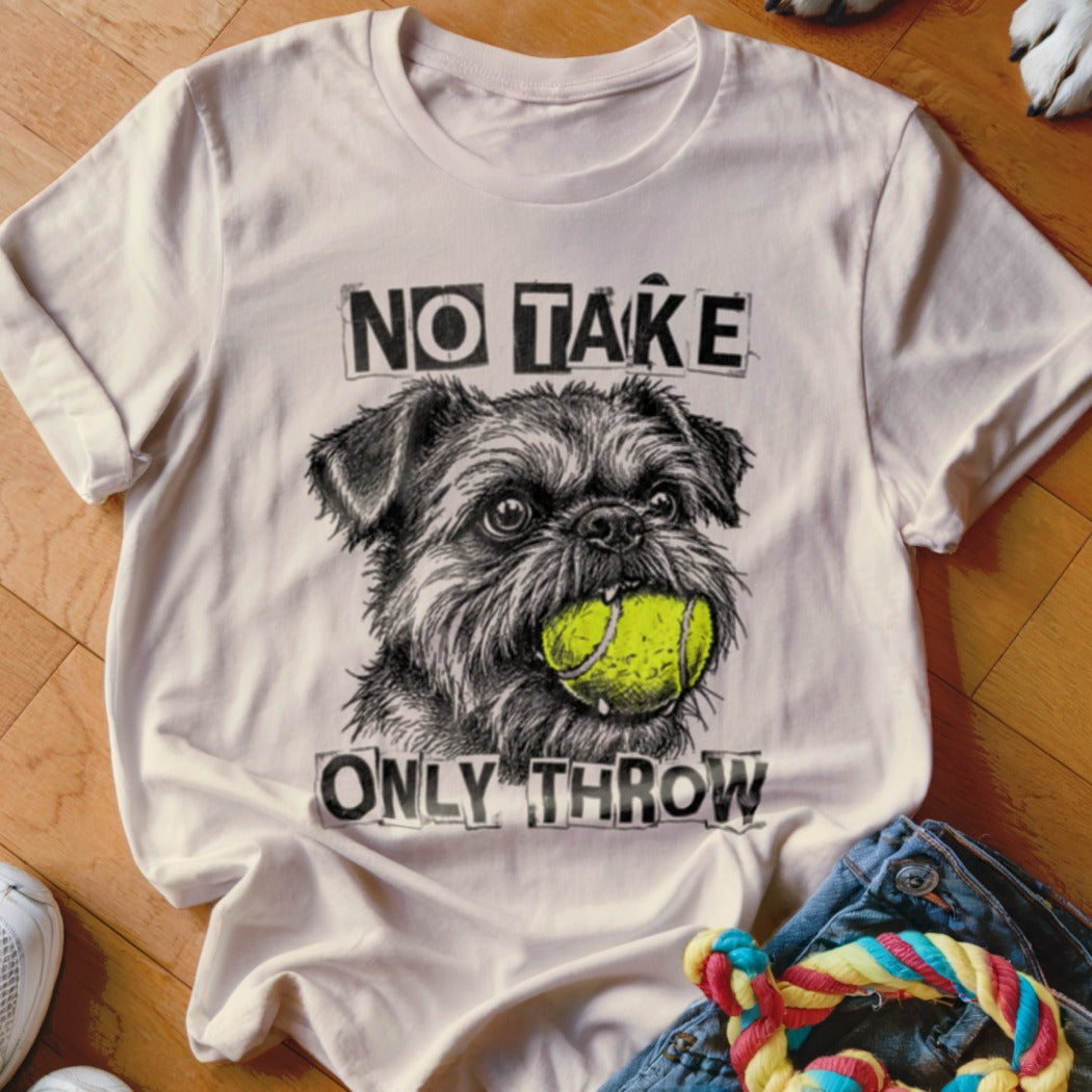 White t-shirt with a drawing of a dog holding a tennis ball and text "NO TAKE ONLY THROW".