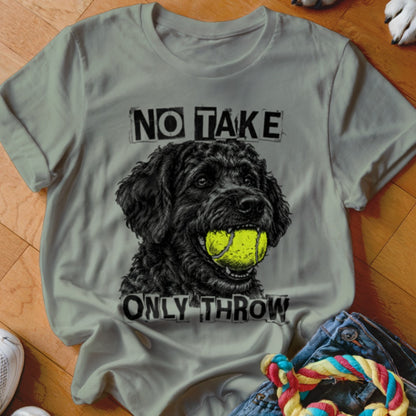 Black dog with tennis ball in mouth, text "NO TAKE ONLY THROW".