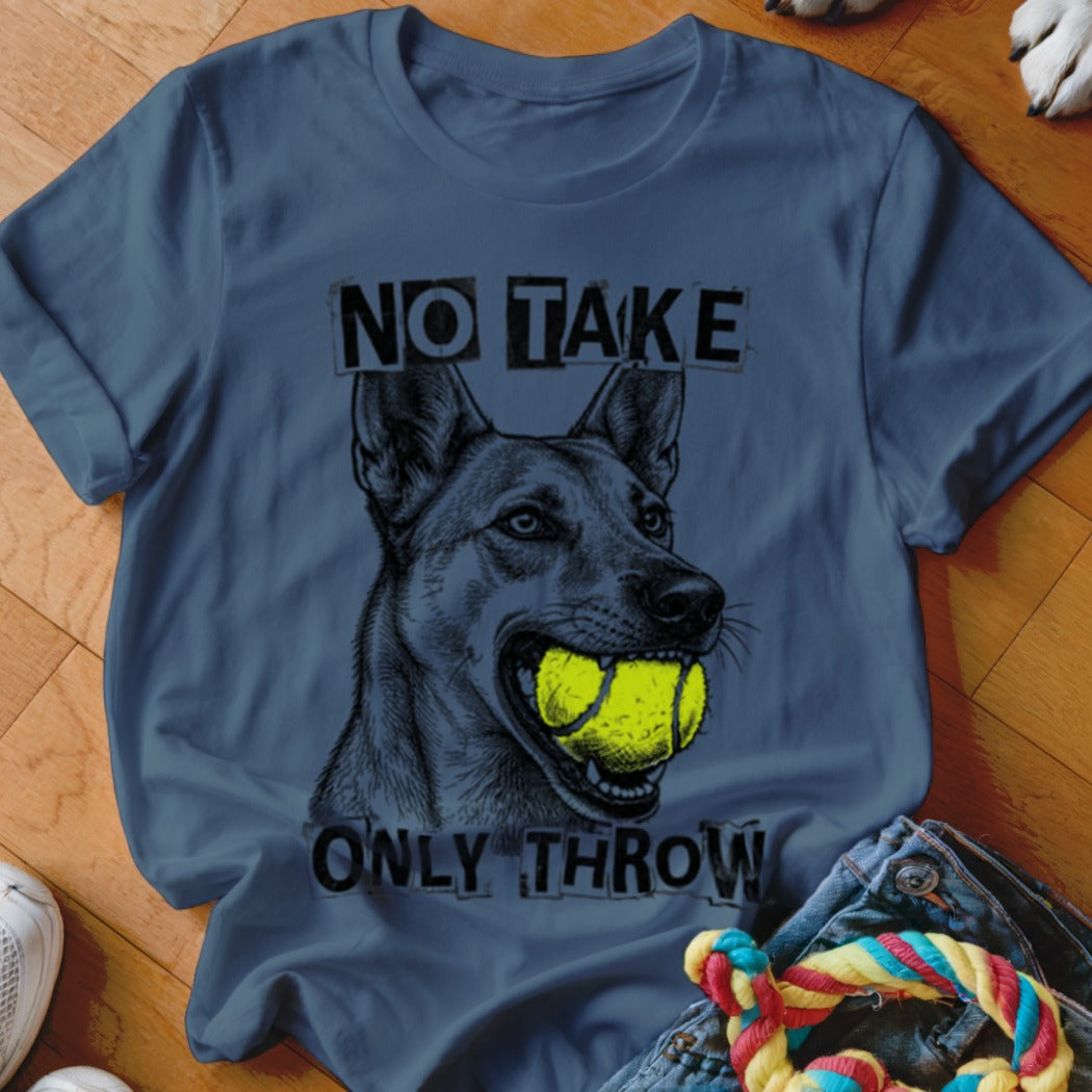 T-shirt with a dog holding a tennis ball and text "NO TAKE ONLY THROW."