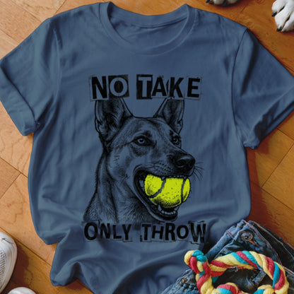 T-shirt with a dog holding a tennis ball and text "NO TAKE ONLY THROW."