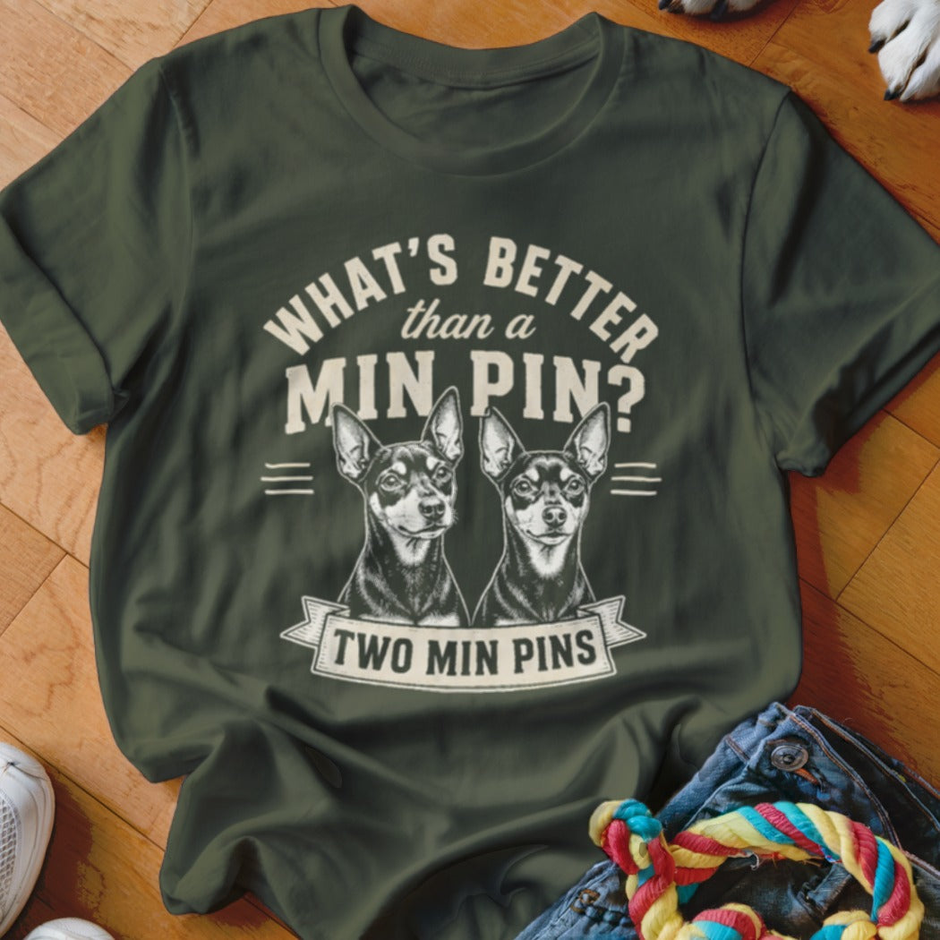 Two miniature pinschers with text "What's Better Than a Min Pin? Two Min Pins."