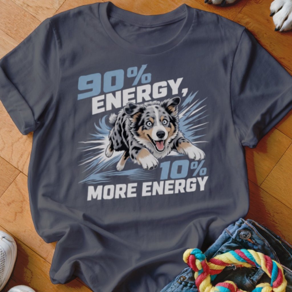 90% Energy 10% More Energy Aussie Shirt - The Pawsitive Initiative