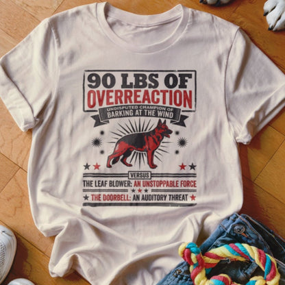 90 LBS of Overreaction Shirt - The Pawsitive Initiative