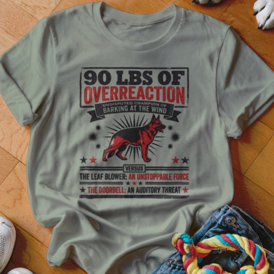 90 LBS of Overreaction Shirt - The Pawsitive Initiative