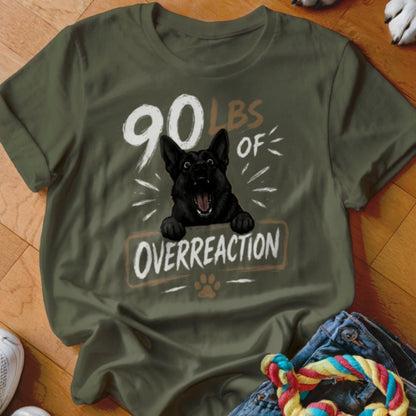90 LBS of Overreaction Shirt - The Pawsitive Initiative