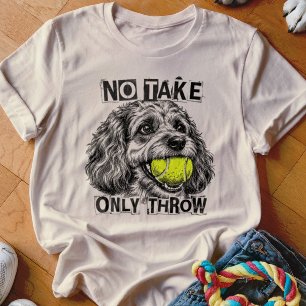White t-shirt with drawing of dog holding tennis ball and text "NO TAKE ONLY THROW".