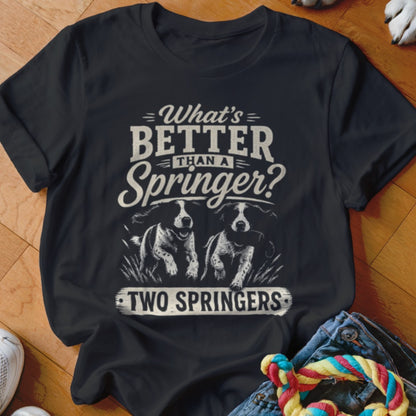 Black t-shirt with "What's BETTER THAN A Springer? TWO SPRINGERS" text and two dogs.