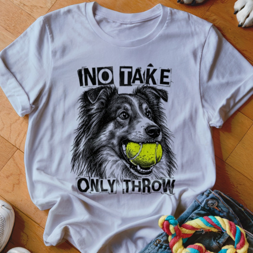 White t-shirt with a dog holding a tennis ball and text "NO TAKE ONLY THROW".