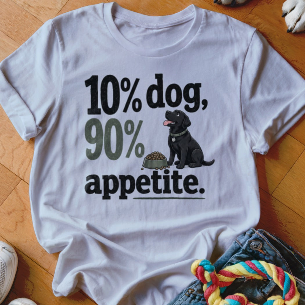 White t-shirt with "10% dog, 90% appetite" and a black lab with food bowl.