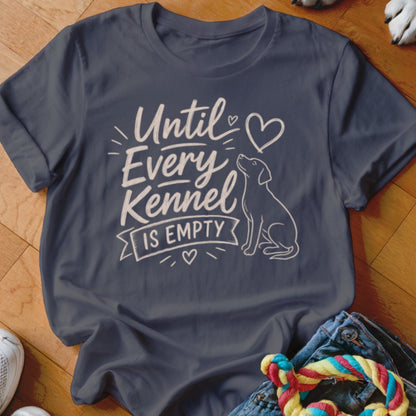T-shirt with "Until Every Kennel Is Empty" text and a dog silhouette.