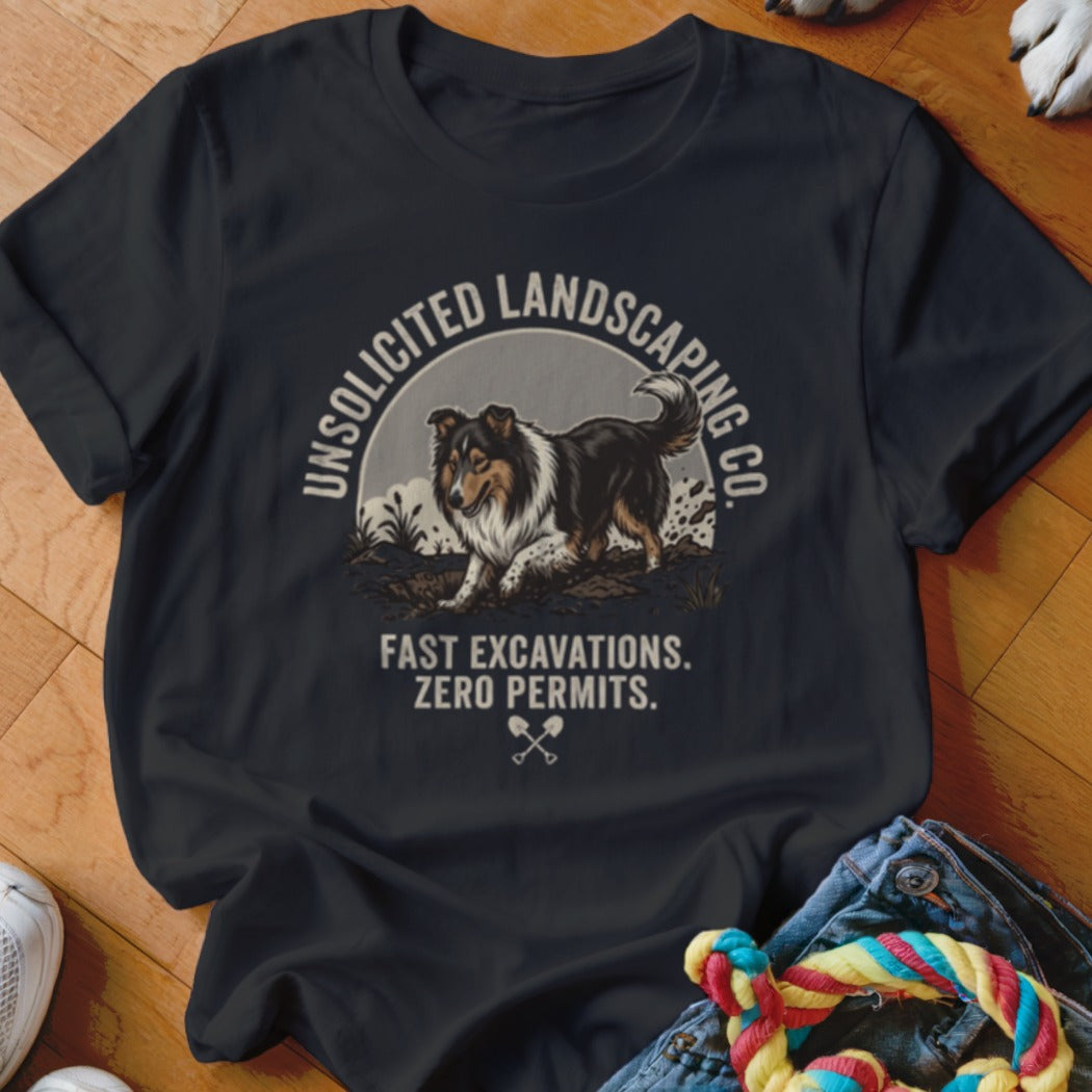 Dark t-shirt with a rough collie and text "Unsolicited Landscaping Co. Fast Excavations. Zero Permits."