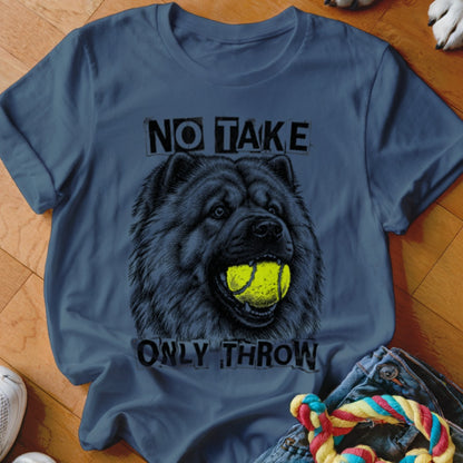 Chow Chow with tennis ball in mouth, text "NO TAKE ONLY THROW"
