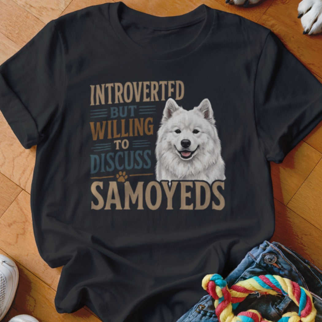 Black t-shirt with "Introverted but willing to discuss Samoyeds" text and a Samoyed dog illustration.