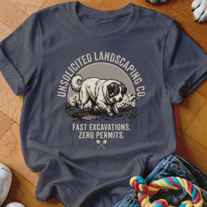 T-shirt graphic with dog digging, "Unsolicited Landscaping Co." and "Fast Excavations. Zero Permits."